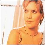 Alison Krauss - Forget About It 
