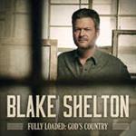 Blake Shelton - Fully Loaded: God\'s Country