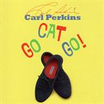 Carl Perkins - Go Cat Go !