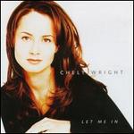 Chely Wright - Let Me in 