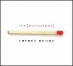 Cherry Bombs - Notorious Cherry Bombs 