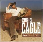 Chris Cagle - Anywhere But Here 