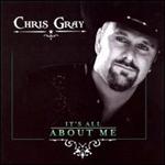 Chris Gray - It\'s All About Me 