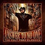 Colt Ford - Answer to No One: The Colt Ford Classics