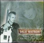 Dale Watson - Every Song I Write Is for You 