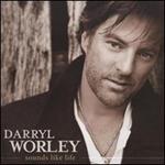 Darryl Worley - Sounds Like Life 