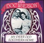 Doc Watson - My Dear Old Southern Home 