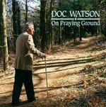Doc Watson - On Praying Ground 