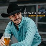 Drew Fish Band - Wishful Drinkin\'