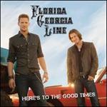 Florida Georgia Line - Here\'s to, The Good Times