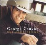 George Canyon - One Good Friend 