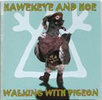 Hawkeye And Hoe - Walking With Pigeon