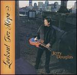 Jerry Douglas - Lookout for Hope 