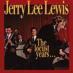 Jerry Lee Lewis - The Locust Years & Return To The Promised Land [BOX SET] 