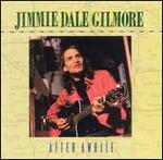 Jimmie Dale Gilmore - After Awhile 