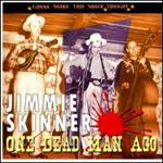 Jimmie Skinner - One Dead Man Ago, Gonna 