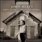 John Hiatt - Dirty Jeans & Mudslide Hymns