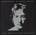 John Lennon - Working Class Hero: The Definitive Lennon 