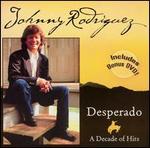 Johnny Rodriguez - Desperado: A Decade of Hits (Bonus Dvd)
