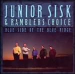 Junior Sisk & Ramblers Choice - Blue Side of the Blue Ridge 