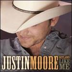 Justin Moore - Outlaws Like Me 