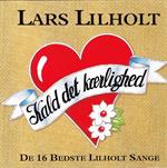 Lars Lilholt - Kald Det Kærlighed - De 16 Beste