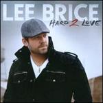 Lee Brice - Hard 2 Love 