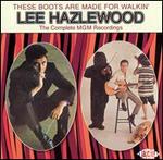 Lee Hazlewood - These Boot Are Made for Walkin: Complete MGM