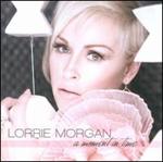 Lorrie Morgan - Moment in Time 