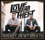 Love and Theft - Whiskey on My Breath