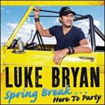 Luke Bryan - Spring Break... Here to Party