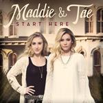 Maddie & Tae - Start Here