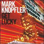 Mark Knopfler - Get Lucky 