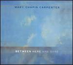 Mary Chapin Carpenter - Between Here And Gone 