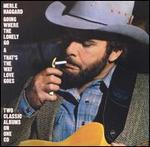 Merle Haggard - Going Where the Lonely Go / That\'s the Way Love Goes