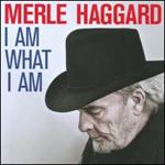 Merle Haggard - I Am What I Am 