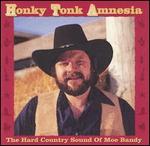 Moe Bandy - Honky Tonk Amnesia: The Hard Country Sound Of 