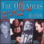 Offenders - Reunion: Can\'t Get The Hell Out Of Texas 