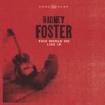 Radney Foster - This World We Live in