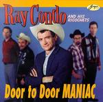 Ray Condo & His Ricochets - Door to Door Maniac 