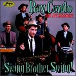 Ray Condo & His Ricochets - Swing Brother Swing 