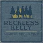 Reckless Kelly - Somewhere In Time 