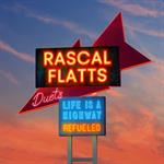 Rascal Flatts - Life Is A Highway: Refueled Duets