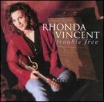 Rhonda Vincent - Trouble Free 