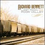 Richard Bennett - Last Train from,from,from,from Poor Valley