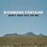 Richmond Fontaine - Don\'t Skip Out On Me