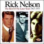 Rick Nelson - The Best of the Later Years (1963-1975) 