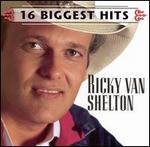 Ricky Van Shelton - 16 Biggest Hits 