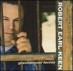 Robert Earl Keen - Gravitational Forces 