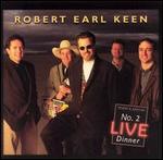 Robert Earl Keen - No 2 Live Dinner 
